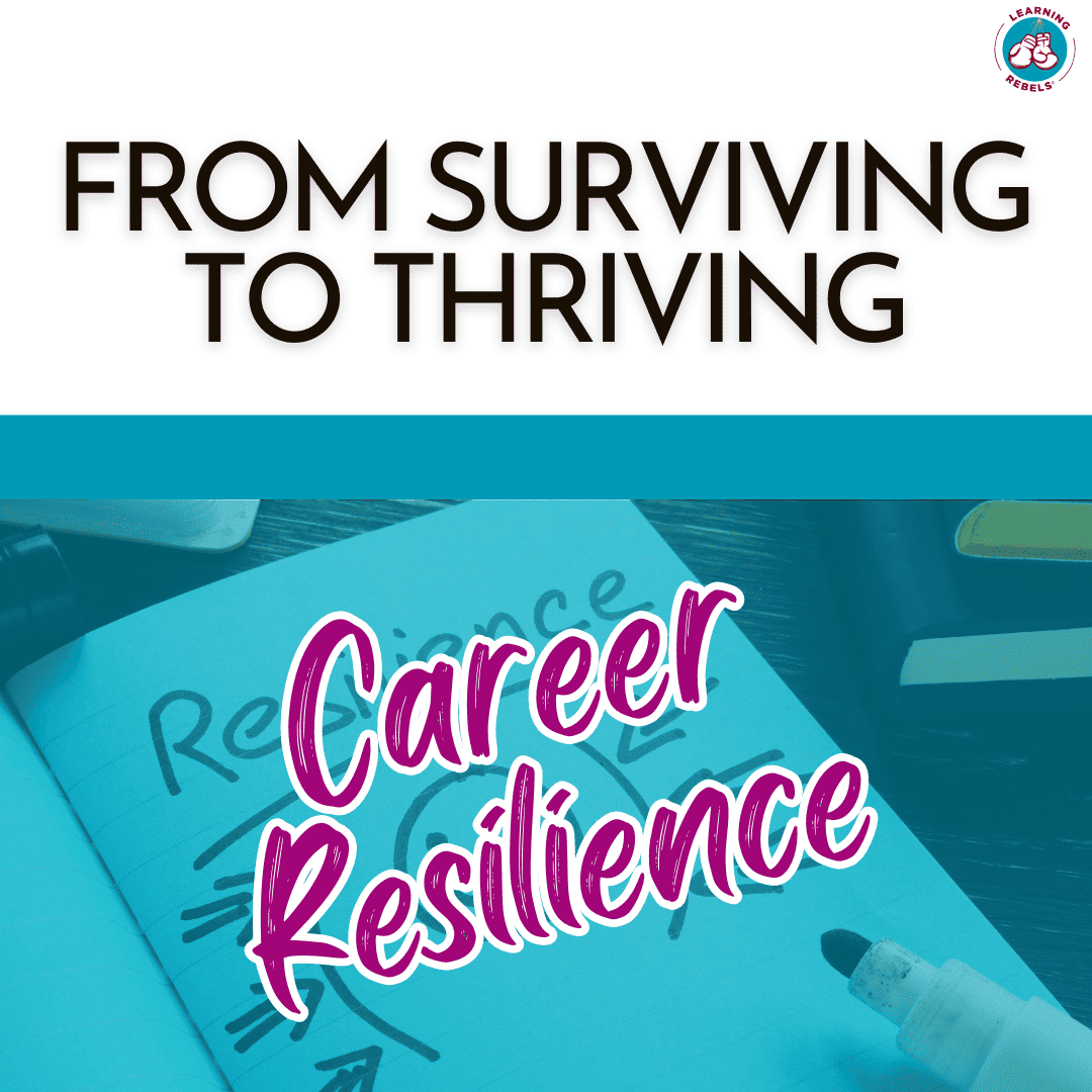 From Surviving To Thriving: The Key Elements Of Career Resilience